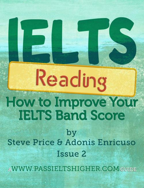 Cover of the book IELTS Reading: How to improve your IELTS Reading bandscore by Steve Price, Adonis Enricuso, www.passieltshigher.com (STMP Associates Ltd.)