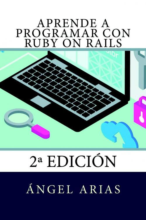 Cover of the book Aprende a Programar con Ruby on Rails by Ángel Arias, IT Campus Academy