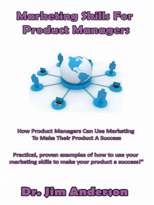 Cover of the book Marketing Skills For Product Managers by Jim Anderson, Jim Anderson