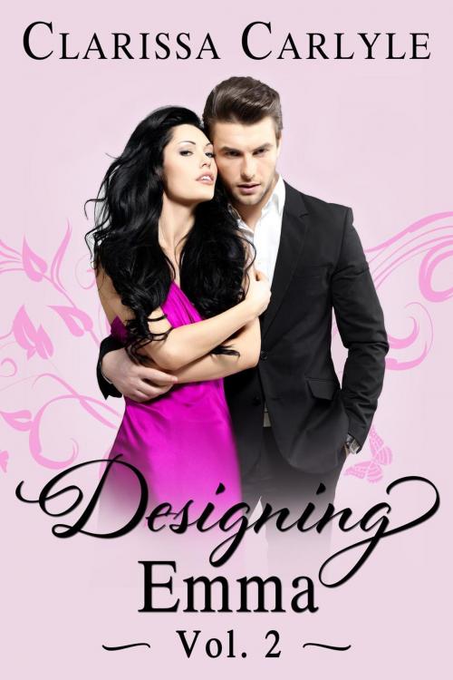 Cover of the book Designing Emma (Volume 2) by Clarissa Carlyle, Clarissa Carlyle