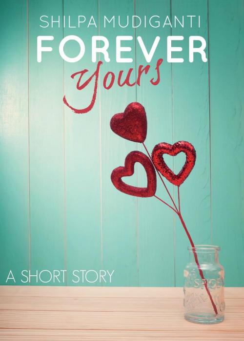 Cover of the book Forever Yours by Shilpa Mudiganti, Inkspell Publishing