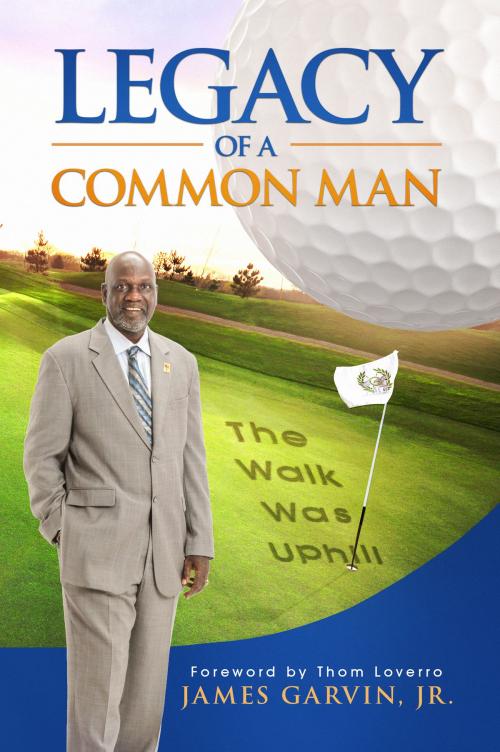 Cover of the book Legacy of a Common Man by James Garvin, Jr., Christian Living Books, Inc.
