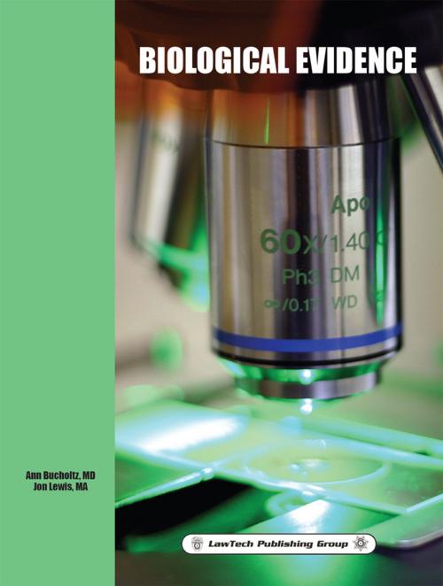 Cover of the book Biological Evidence by Ann Bucholtz, Jon Lewis, LawTech Publishing Group