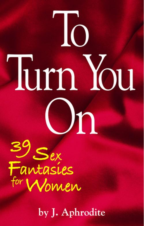 Cover of the book To Turn You On by J. Aphrodite, Barricade Books