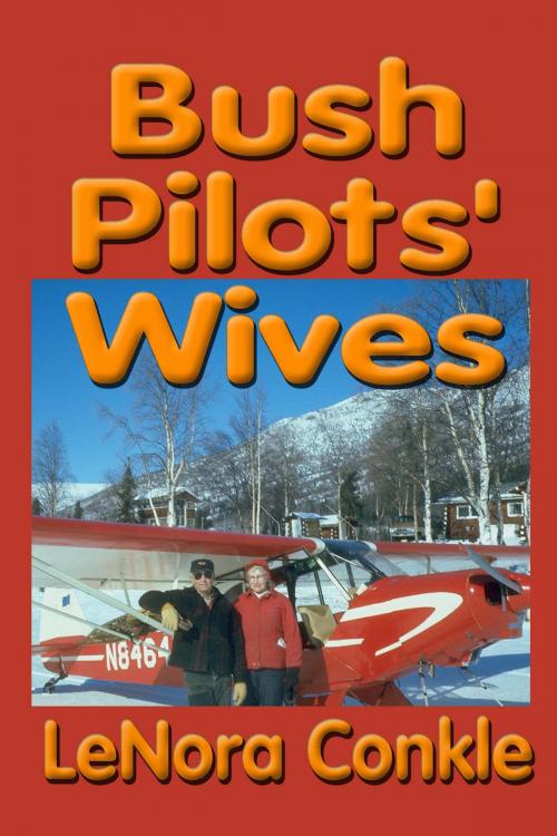 Cover of the book Bush Pilot's Wives by Lenora Conkle, Publication Consultants