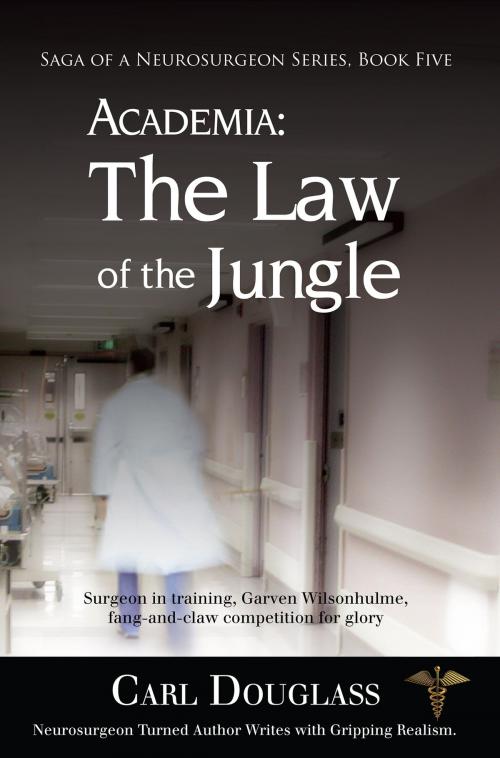 Cover of the book ACADEMIA: The Law of the Jungle by Carl Douglass, Publication Consultants