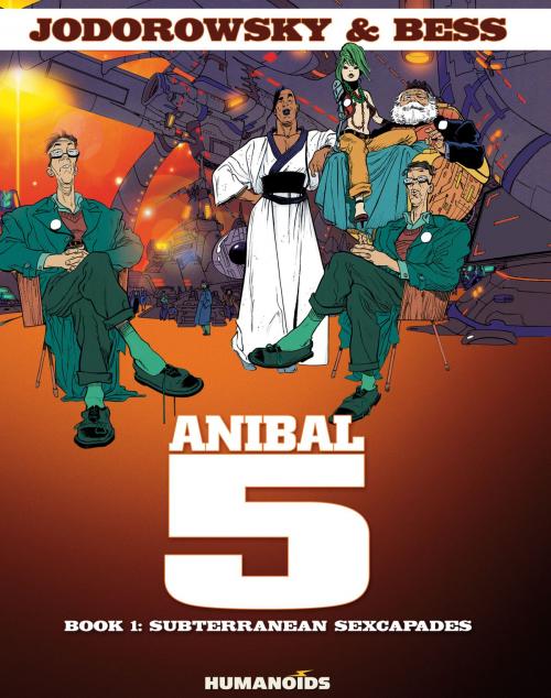 Cover of the book Anibal 5 #1 : Subterranean Sexcapades by Alexandro Jodorowsky, Georges Bess, Humanoids Inc