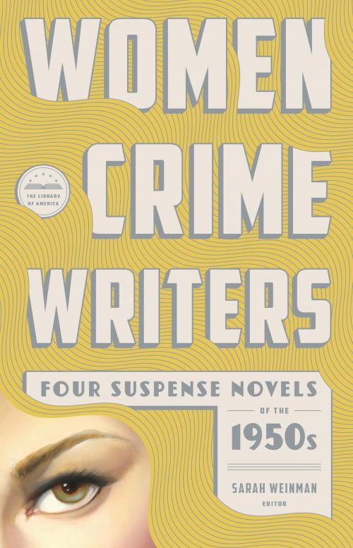 Cover of the book Women Crime Writers: Four Suspense Novels of the 1950s (LOA #269) by , Library of America