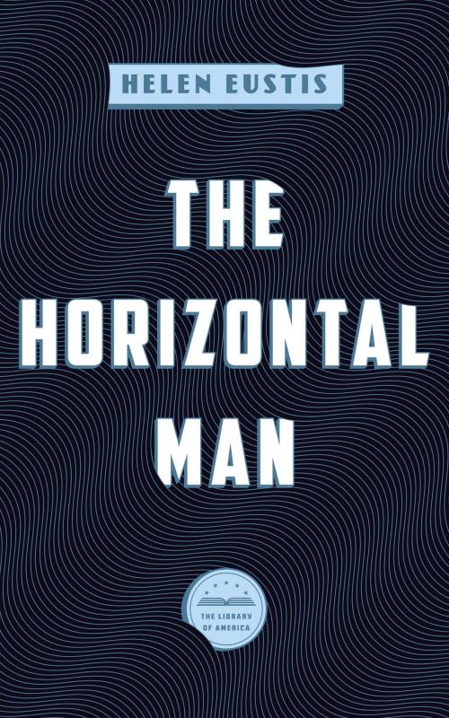 Cover of the book The Horizontal Man by Helen Eustis, Library of America