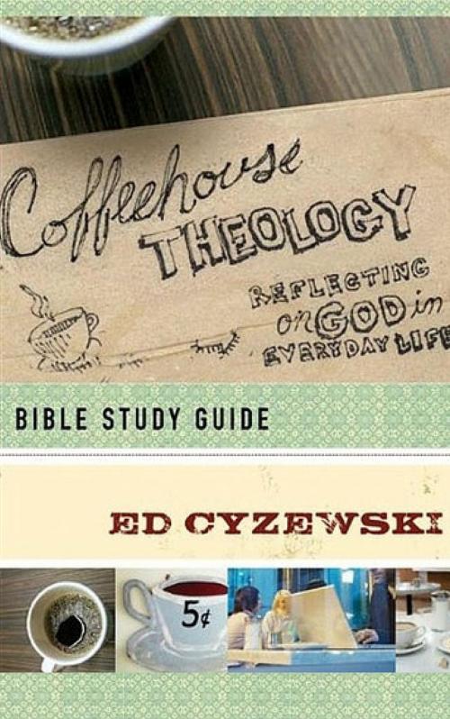 Cover of the book Coffeehouse Theology: Bible Study Guide by Ed Cyzewski, Ed Cyzewski