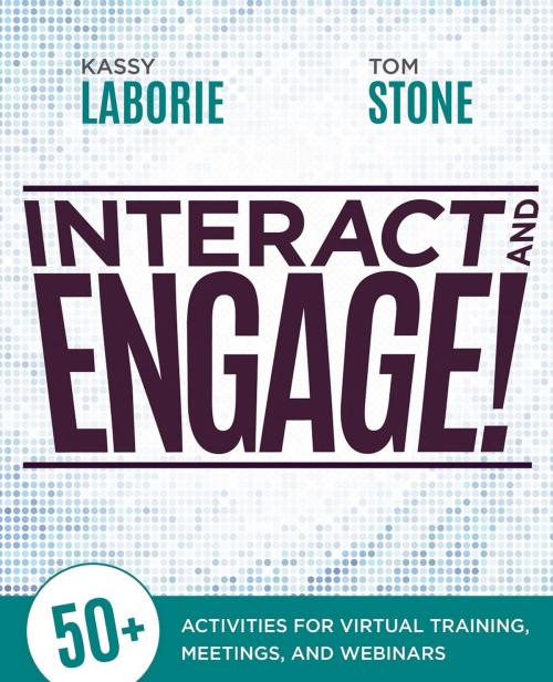Cover of the book Interact and Engage! by Kassy LaBorie, Tom Stone, Association for Talent Development