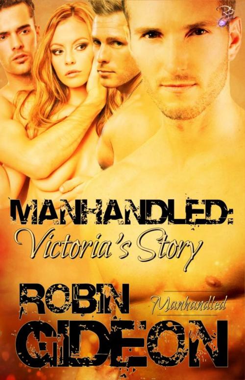 Cover of the book Manhandled: Victoria's Story by Robin Gideon, Resplendence Publishing, LLC