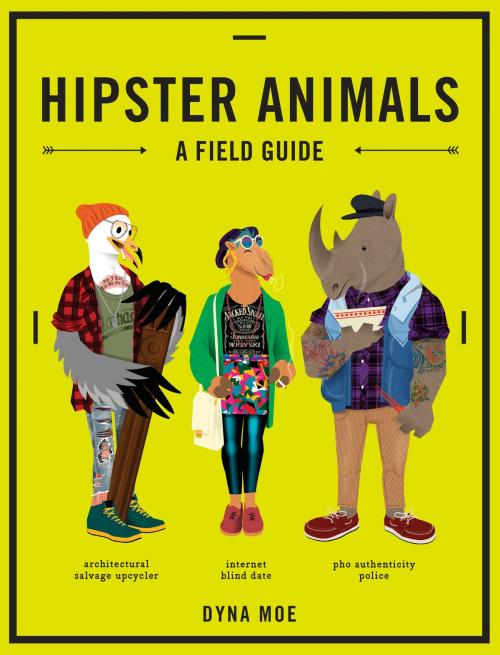 Cover of the book Hipster Animals by Dyna Moe, Potter/Ten Speed/Harmony/Rodale