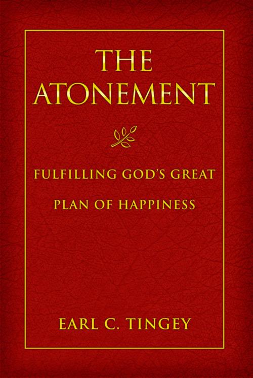 Cover of the book The Atonement by Earl C. Tingey, Deseret Book Company