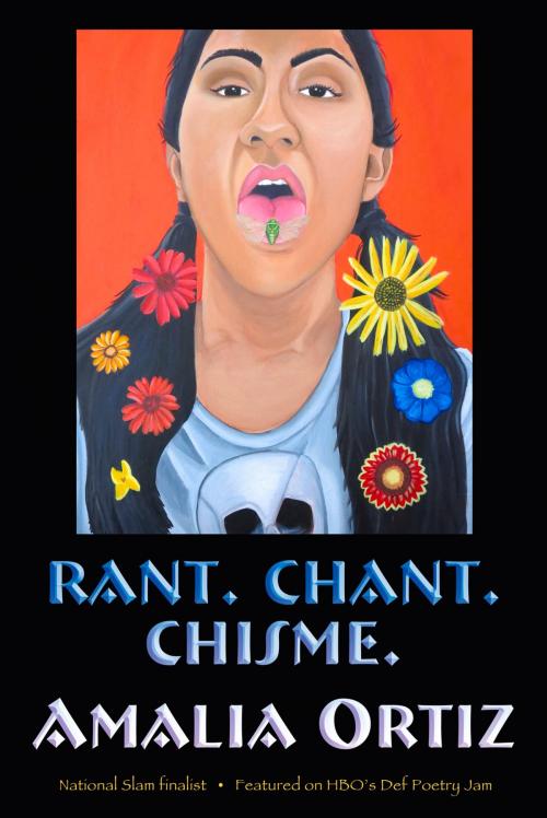 Cover of the book Rant. Chant. Chisme. by Amalia Ortiz, Wings Press