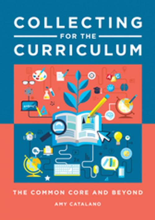 Cover of the book Collecting for the Curriculum: The Common Core and Beyond by Amy J. Catalano, ABC-CLIO