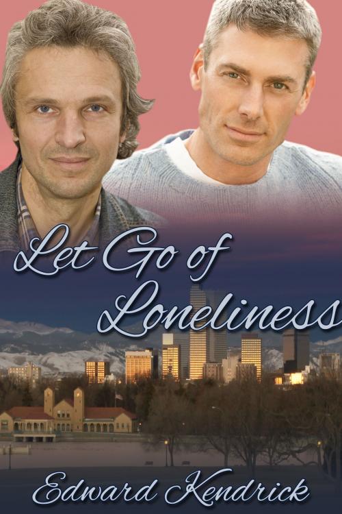 Cover of the book Let Go of Loneliness by Edward Kendrick, JMS Books LLC