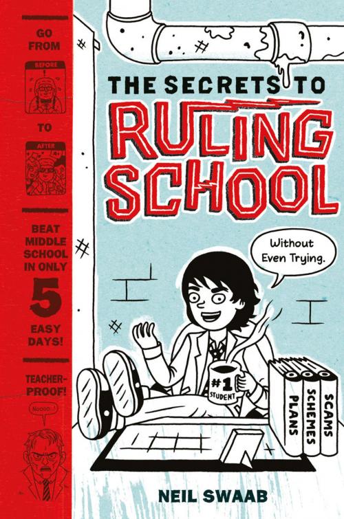 Cover of the book The Secrets to Ruling School (Without Even Trying) (Secrets to Ruling School #1) by Neil Swaab, ABRAMS