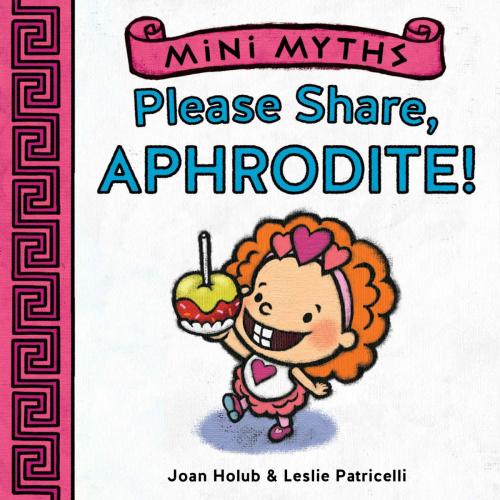 Cover of the book Please Share, Aphrodite! (Mini Myths) by Joan Holub, ABRAMS