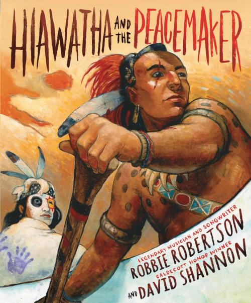 Cover of the book Hiawatha and the Peacemaker by Robbie Robertson, ABRAMS