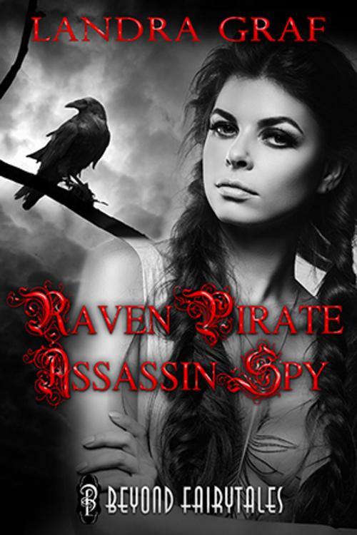 Cover of the book Raven, Pirate, Assassin, Spy by Landra Graf, Decadent Publishing Company