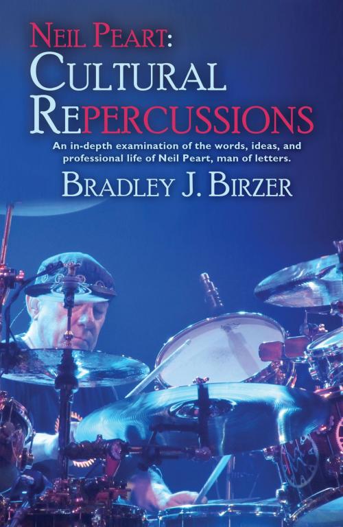 Cover of the book Neil Peart: Cultural Repercussions by Bradley J. Birzer, WordFire Press