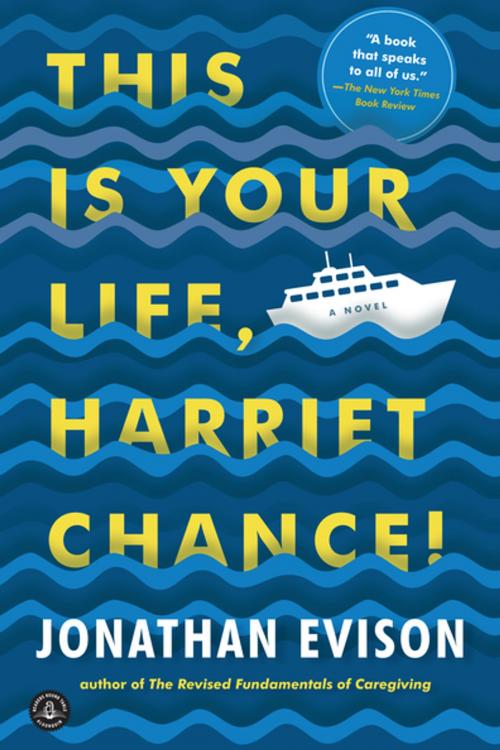 Cover of the book This Is Your Life, Harriet Chance! by Jonathan Evison, Algonquin Books