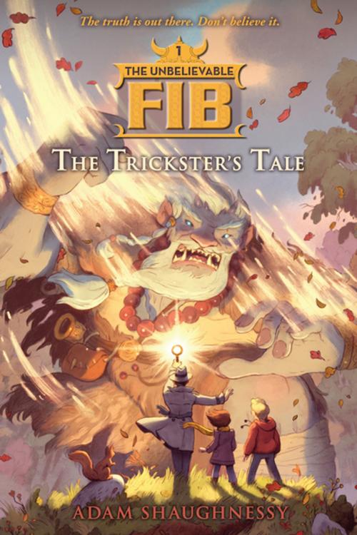 Cover of the book The Unbelievable FIB 1 by Adam Shaughnessy, Algonquin Books
