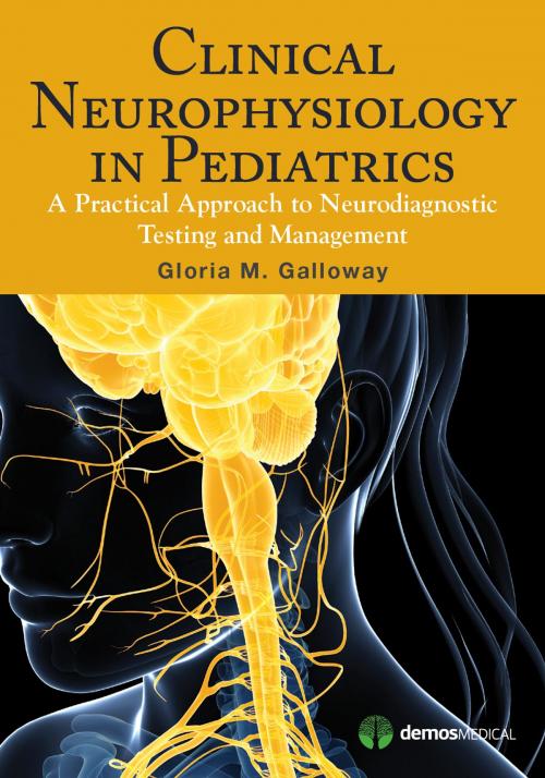 Cover of the book Clinical Neurophysiology in Pediatrics by Gloria Galloway, Springer Publishing Company