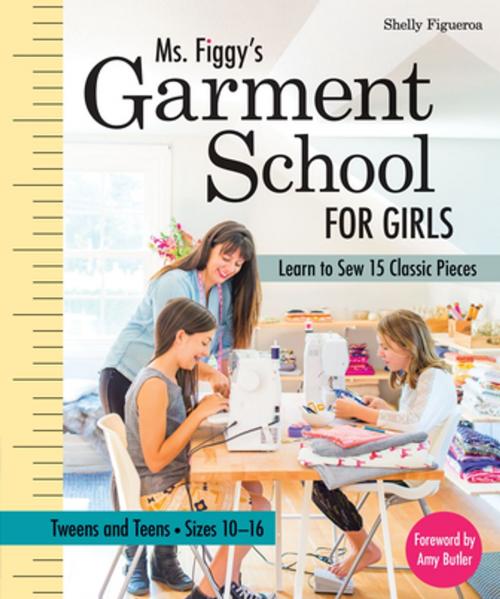 Cover of the book Ms. Figgy’s Garment School for Girls by Shelly Figueroa, C&T Publishing