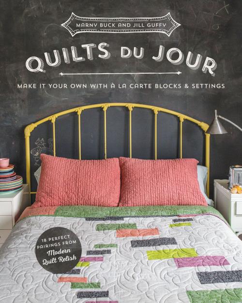 Cover of the book Quilts du Jour by Marny Buck, Jill Guffy, C&T Publishing