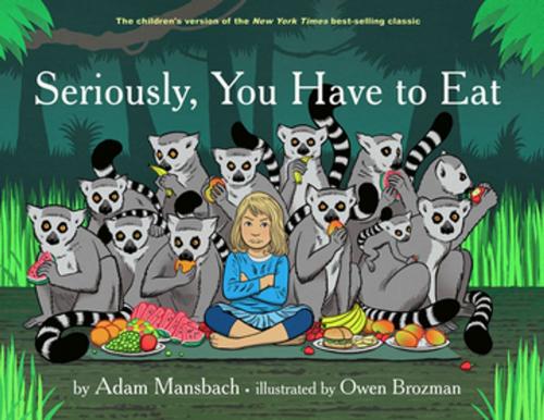 Cover of the book Seriously, You Have to Eat by Adam Mansbach, Akashic Books