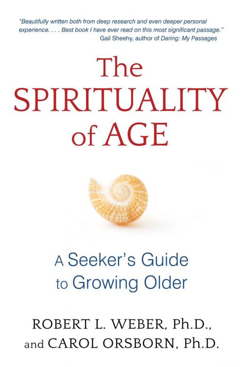 Cover of the book The Spirituality of Age by Robert L. Weber, Ph.D., Carol Orsborn, Ph.D., Inner Traditions/Bear & Company