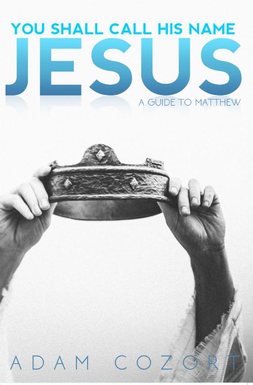 Cover of the book You shall call his name jesus by Adam Cozort, Hopkins Publishing