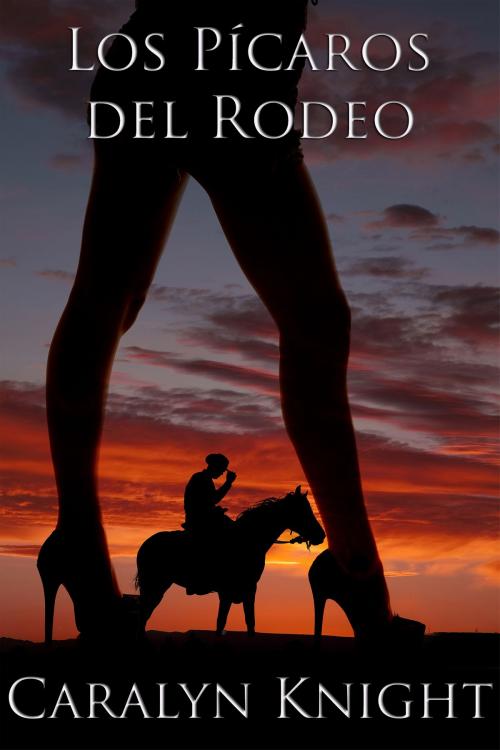 Cover of the book Los Pícaros del Rodeo by Caralyn Knight, Black Serpent Erotica
