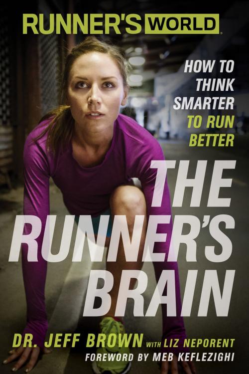 Cover of the book Runner's World The Runner's Brain by Jeff Brown, Liz Neporent, Potter/Ten Speed/Harmony/Rodale