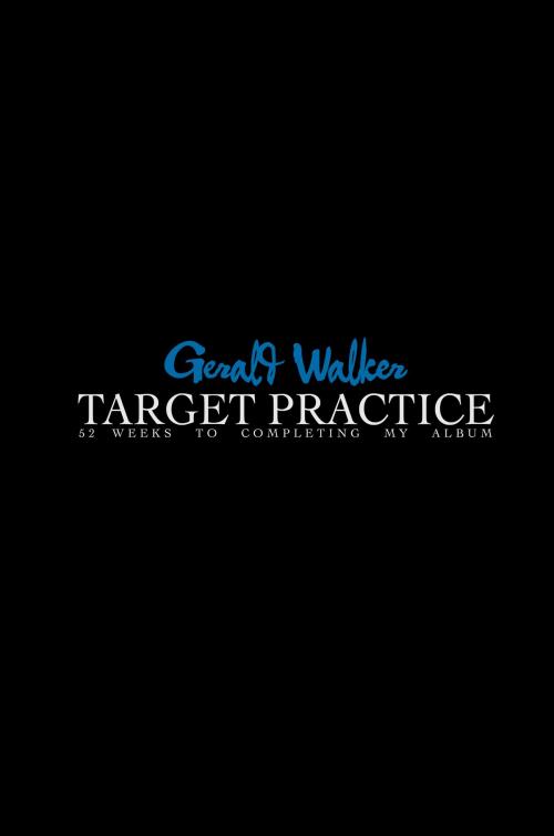 Cover of the book TARGET Practice: 52 Weeks to Completing My Album by Gerald Walker, G. Walker Enterprises under exclusive license to The OSAT Literary Group