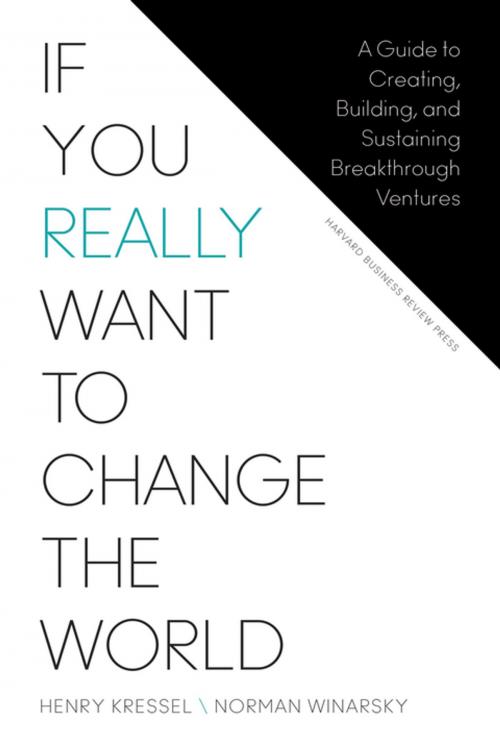 Cover of the book If You Really Want to Change the World by Henry Kressel, Norman Winarsky, Harvard Business Review Press