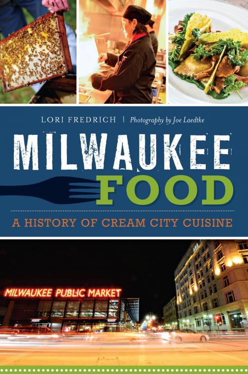Cover of the book Milwaukee Food by Lori Fredrich, Arcadia Publishing Inc.