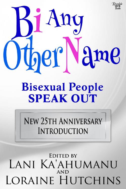 Cover of the book Bi Any Other Name by Lani Ka’ahumanu, Loraine Hutchins, Riverdale Avenue Books LLC