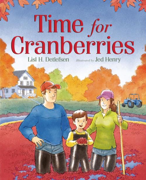 Cover of the book Time for Cranberries by Lisl H. Detlefsen, Roaring Brook Press
