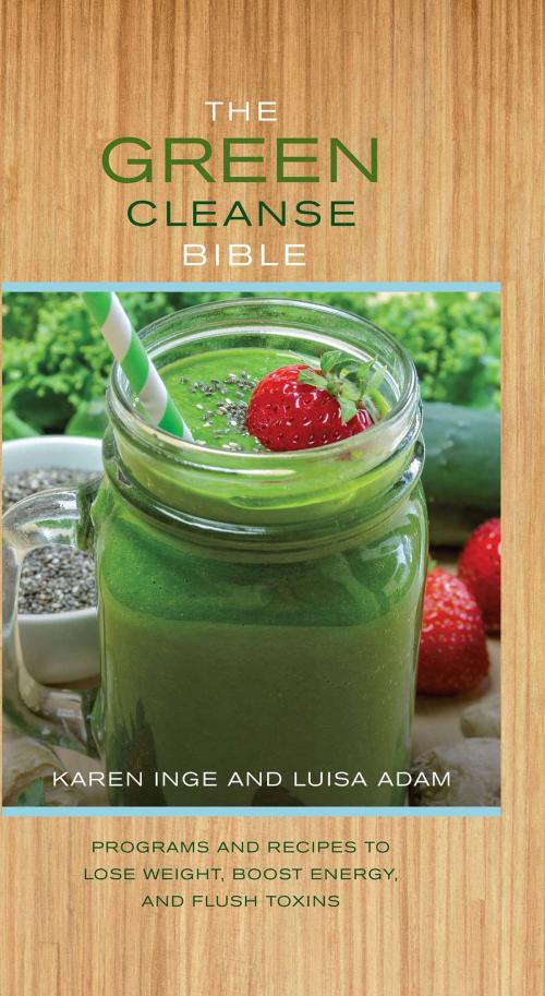 Cover of the book The Green Cleanse Bible by Karen Inge, Luisa Adam, Thunder Bay Press