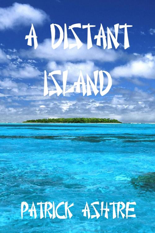 Cover of the book A Distant Island by Patrick Ashtre, Black Opal Books