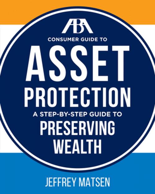 Cover of the book The ABA Consumer Guide to Asset Protection by Jeffrey Matsen, American Bar Association