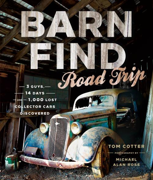 Cover of the book Barn Find Road Trip by Tom Cotter, Michael Alan Ross, Motorbooks