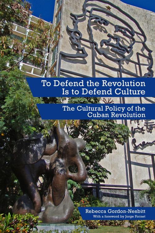 Cover of the book To Defend the Revolution Is to Defend Culture by Rebecca Gordon-Nesbitt, PM Press