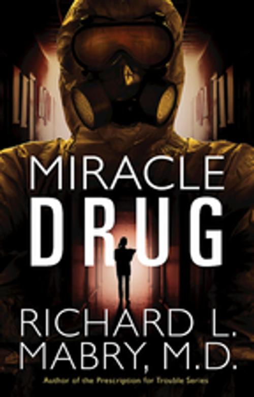 Cover of the book Miracle Drug by Richard L. Mabry, M.D., Abingdon Press