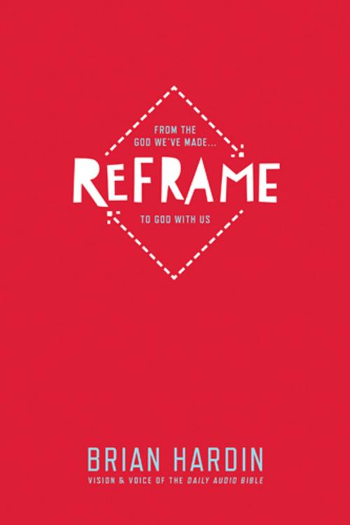 Cover of the book Reframe by Brian Hardin, The Navigators