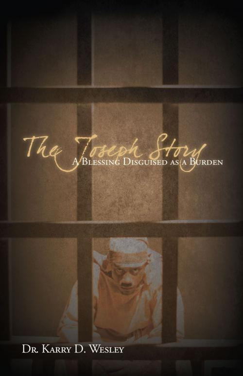 Cover of the book The Joseph Story: A Blessing Disguised as a Burden by Dr. Karry D. Wesley, Redemption Press