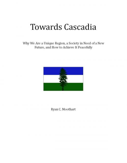 Cover of the book Towards Cascadia by Ryan C. Moothart, Publish Green